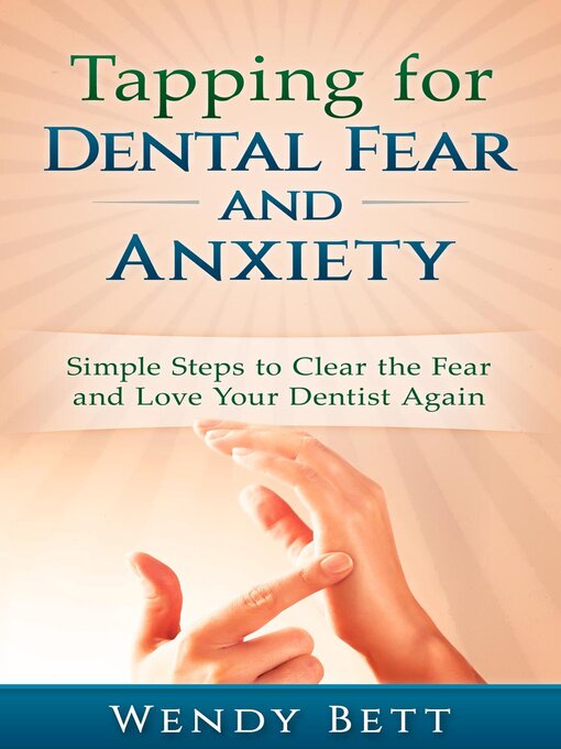 Title details for Tapping for Dental Fear and Anxiety by Wendy Bett - Available